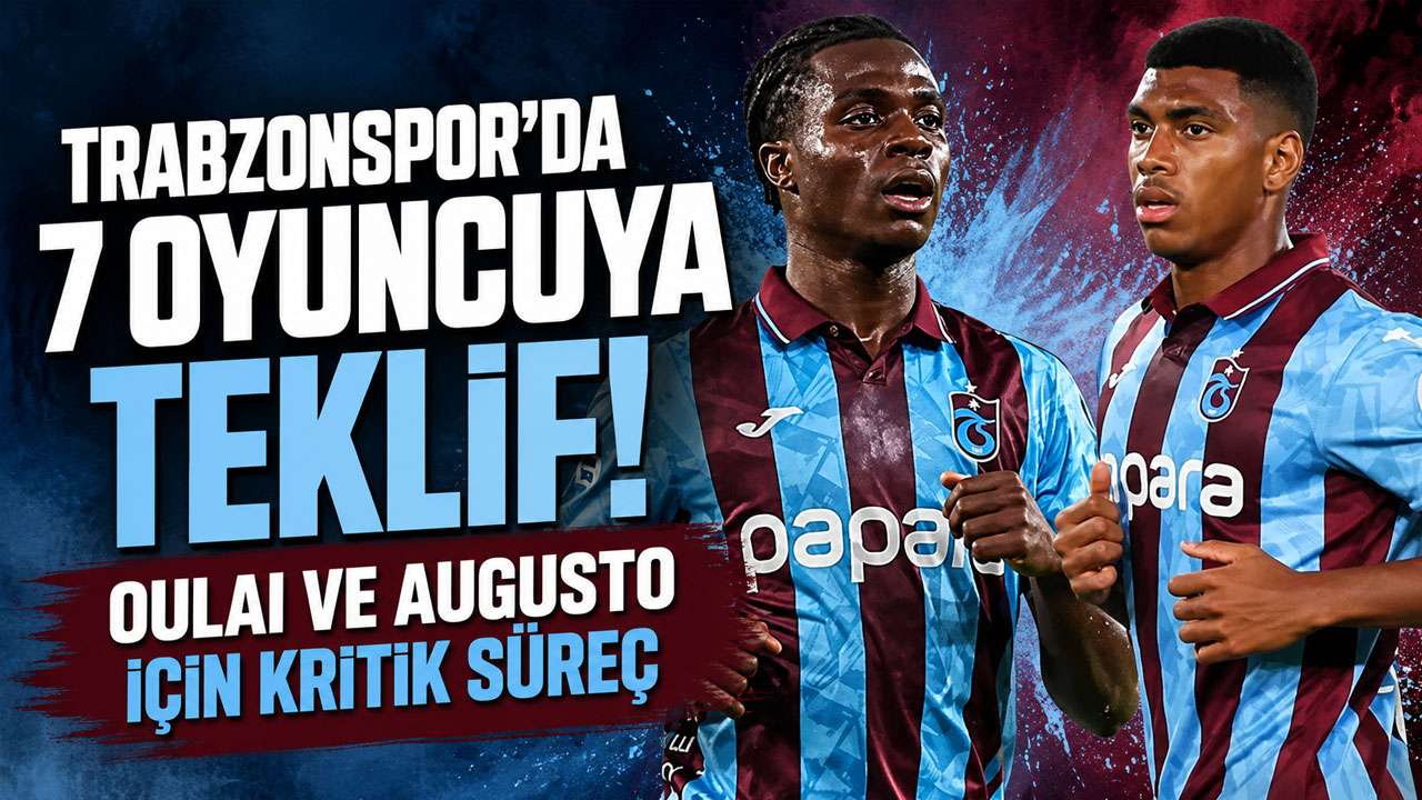 Trabzonspor'da 7 oyuncuya teklif! Oulai ve Augusto için kritik süreç