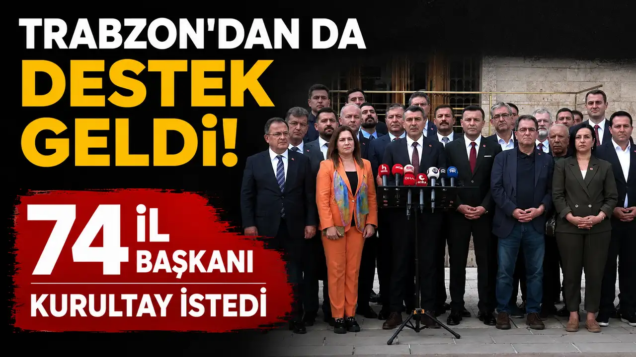 Trabzon’dan da destek geldi! 74 il başkanı kurultay istedi