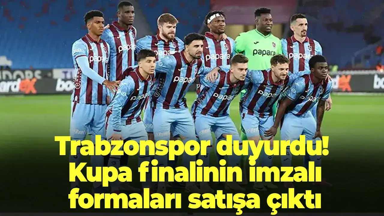 Trabzonspor’un finalde giydiği imzalı formalar satışta
