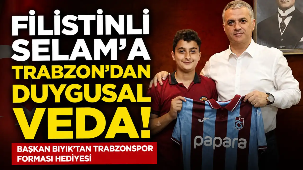 Filistinli Selam’a Trabzon’dan duygusal veda! Başk