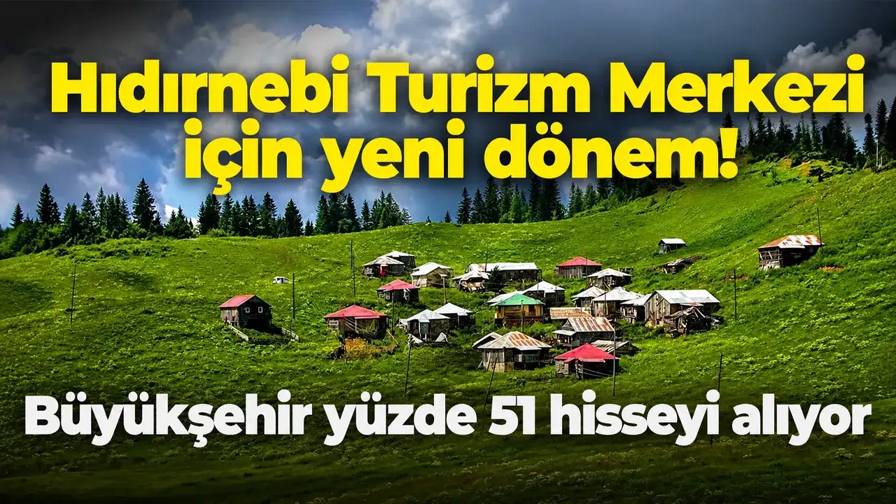 Hıdırnebi Turizm Merkezi için yeni dönem: Büyükşeh