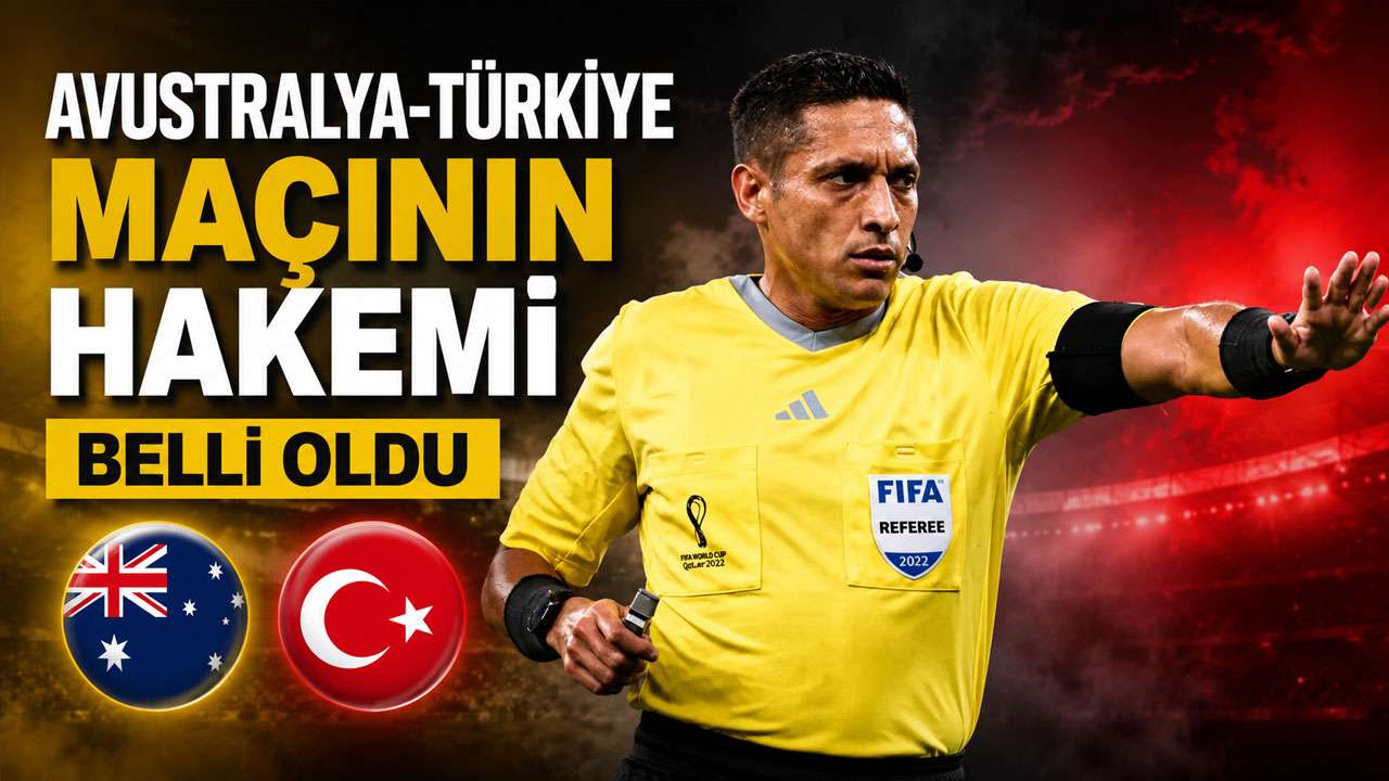 Avustralya-Türkiye maçının hakemi belli oldu