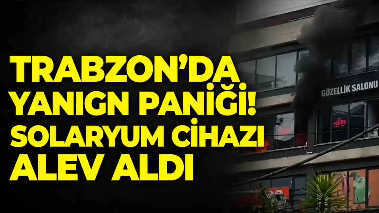 Trabzon'da yangın paniği! Solaryum cihazı alev ald