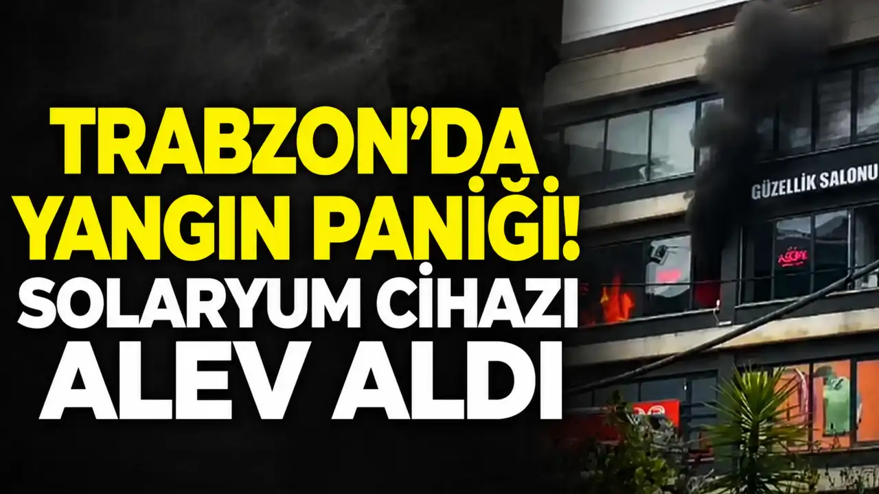 Trabzon'da yangın paniği! Solaryum cihazı alev aldı
