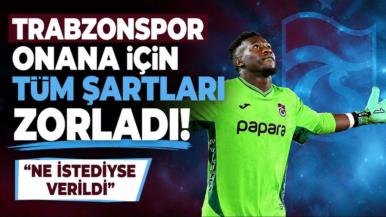 Trabzonspor onana için tüm şartları zorladı! “Ne i