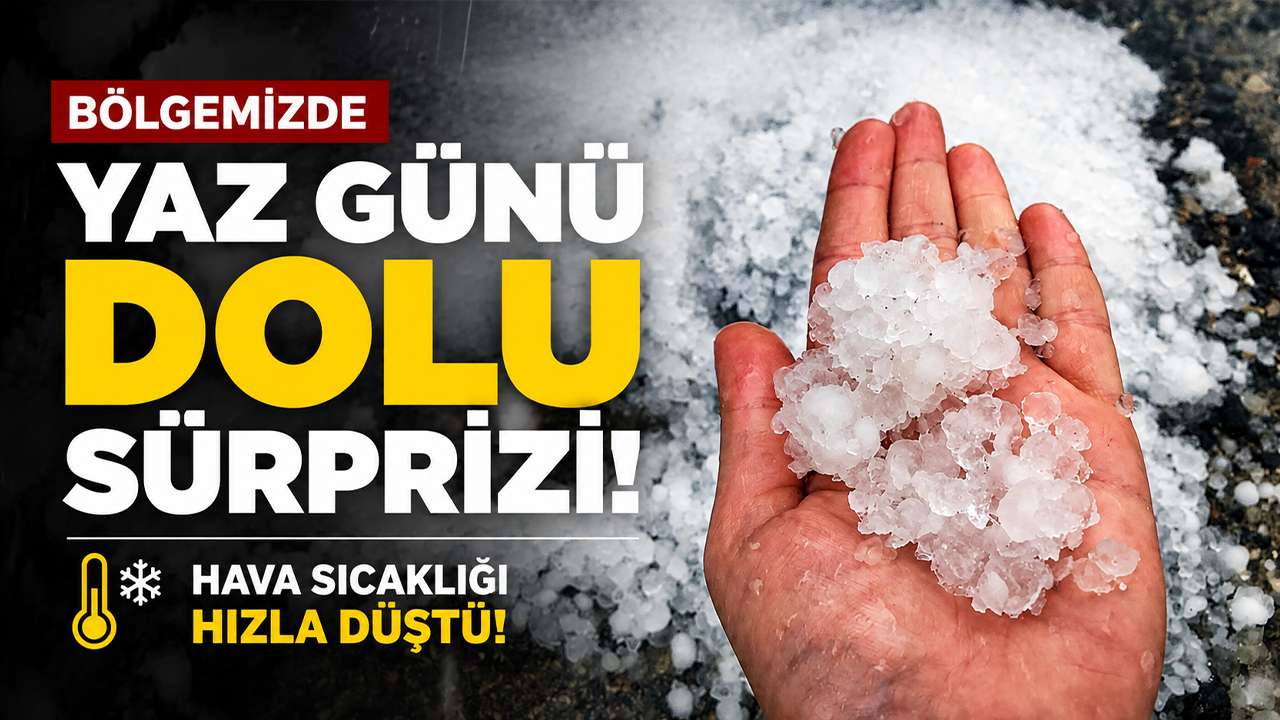 Bölgemizde sağanak sonrası dolu sürprizi: Hava sıcaklığı hızla düştü