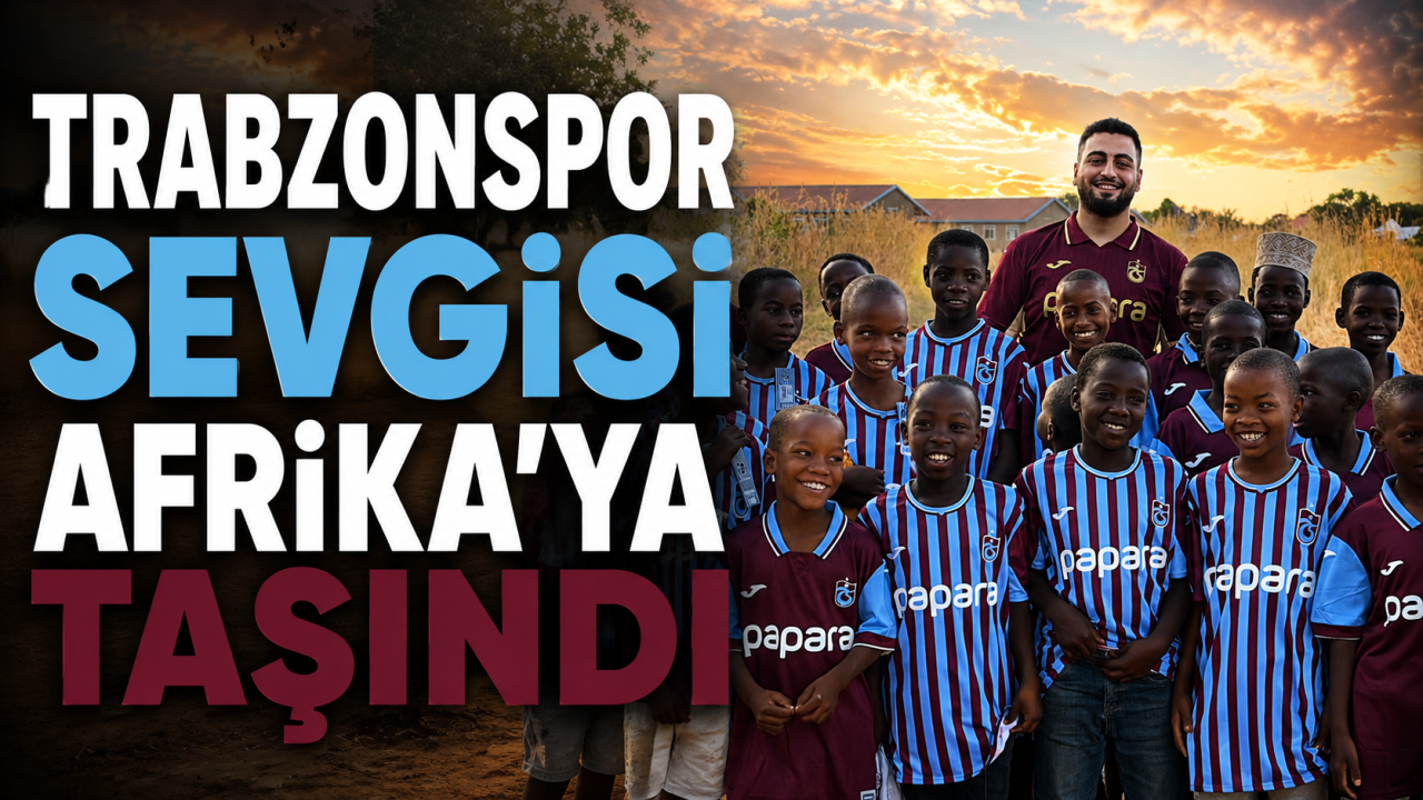 Trabzonspor sevgisi Afrika'ya taşındı