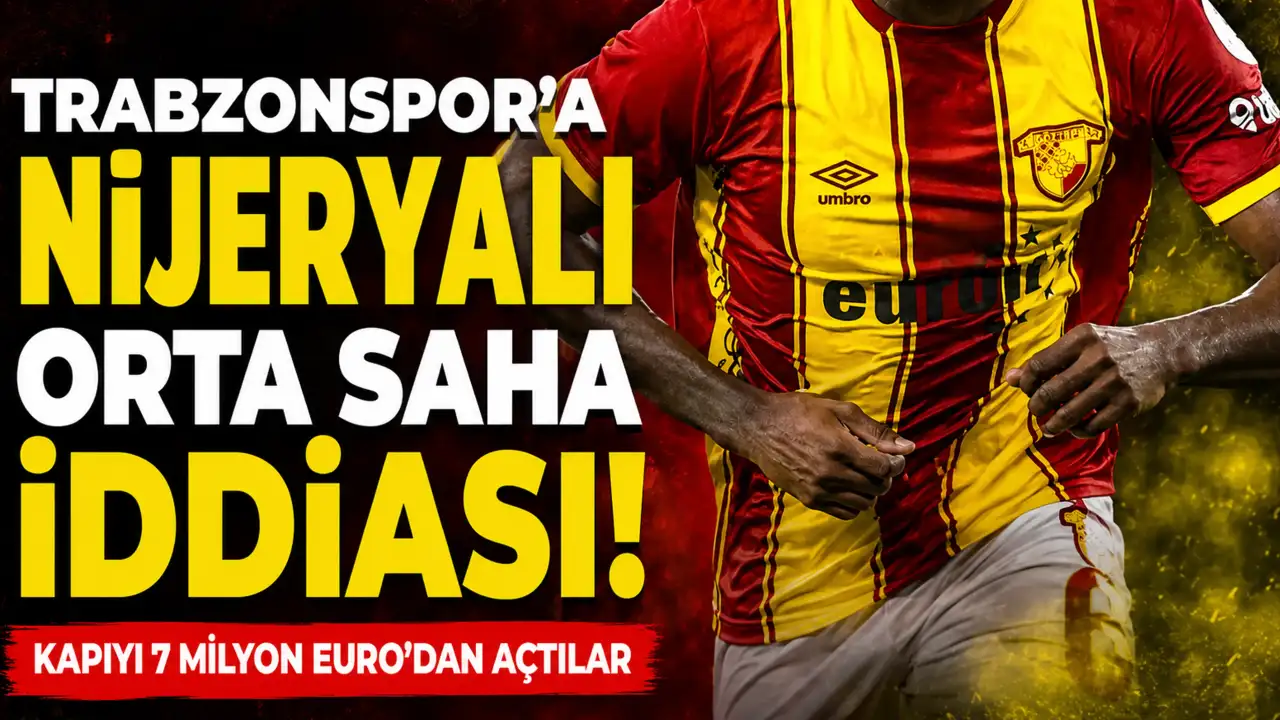 Trabzonspor'a Nijeryalı orta saha iddiası! kapıyı 7 Milyon Euro'dan açtılar
