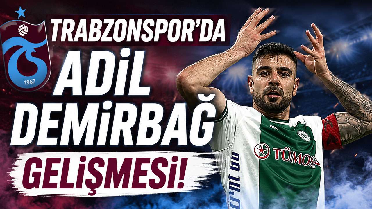 Trabzonspor’da Adil Demirbağ gelişmesi!
