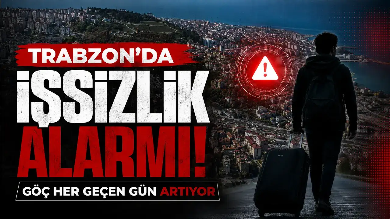 Trabzon’da işsizlik alarmı: Göç her geçen gün artıyor