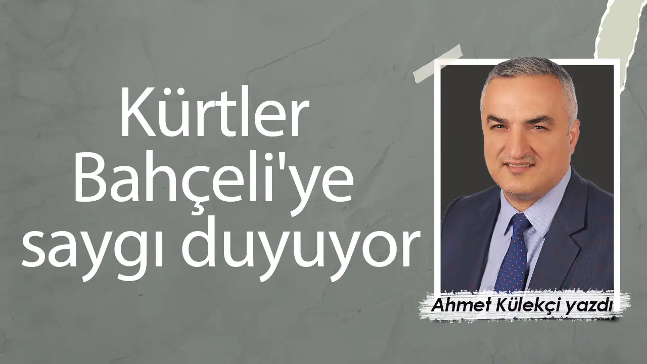 Kürtler Bahçeli'ye saygı duyuyor