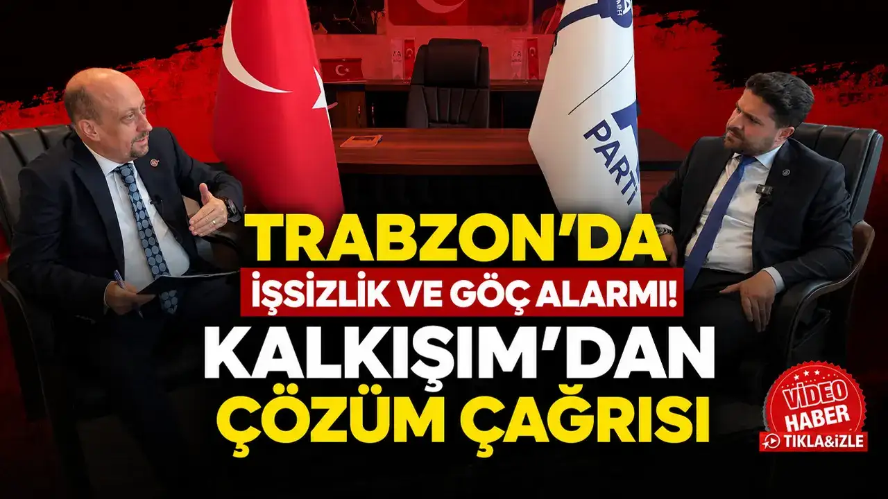 Trabzon’da işsizlik ve göç alarmı: Kalkışım’dan çözüm çağrısı