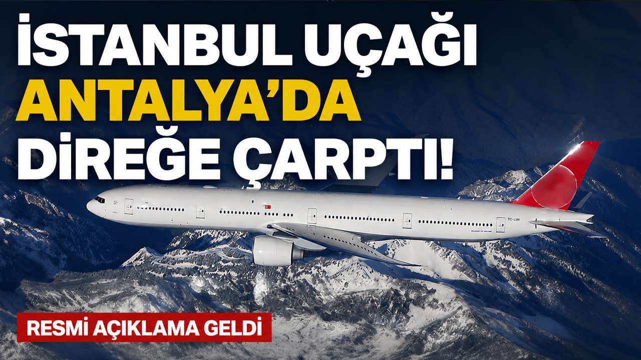 İstanbul uçağı Antalya’da direğe çarptı! Resmi açıklama geldi