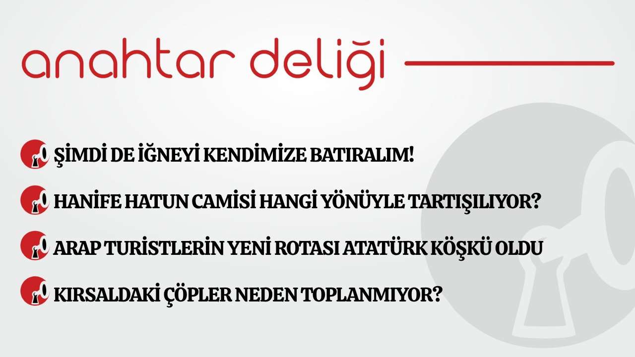 Anahtar Deliği 12.06.2026  Şimdi de iğneyi kendimize batıralım!