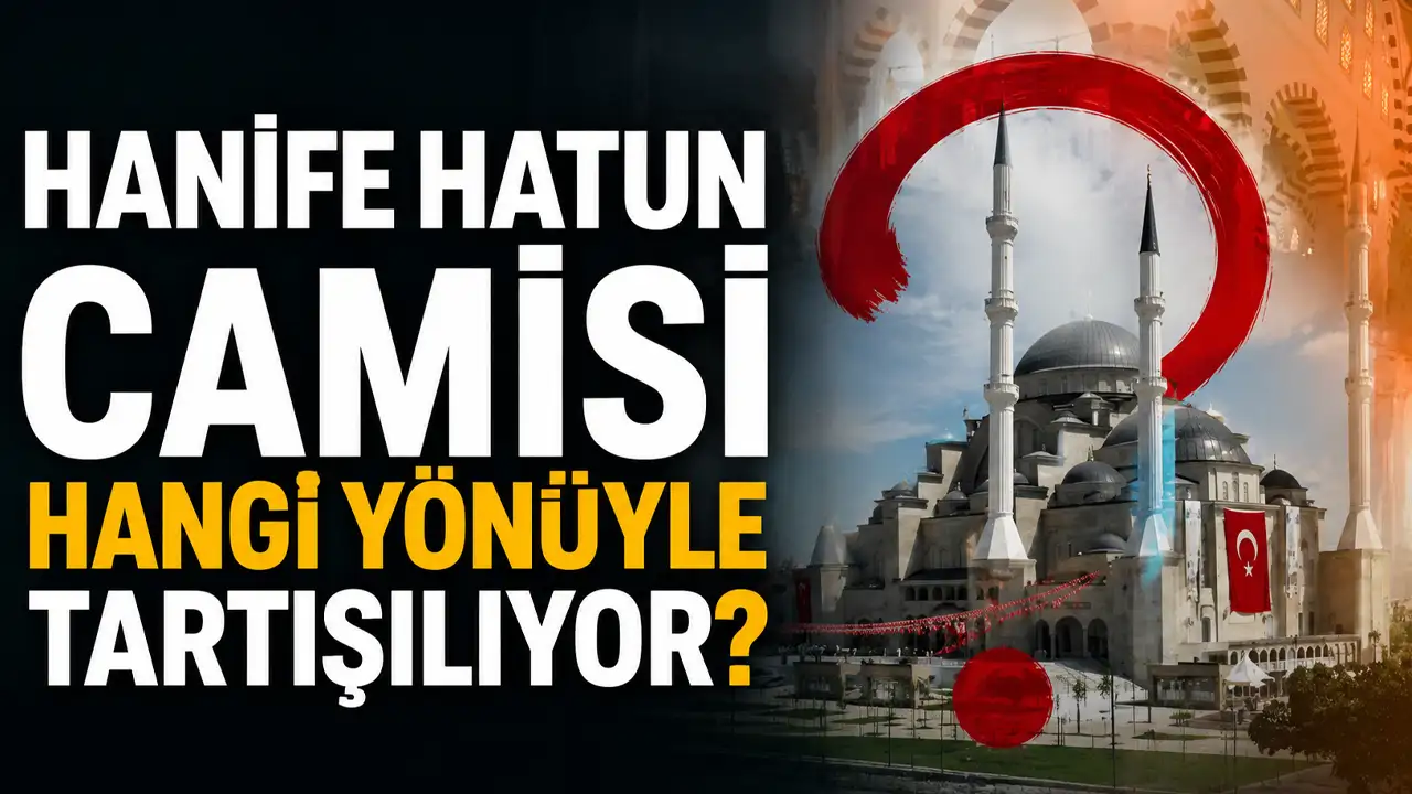 Hanife Hatun Camisi hangi yönüyle tartışılıyor?