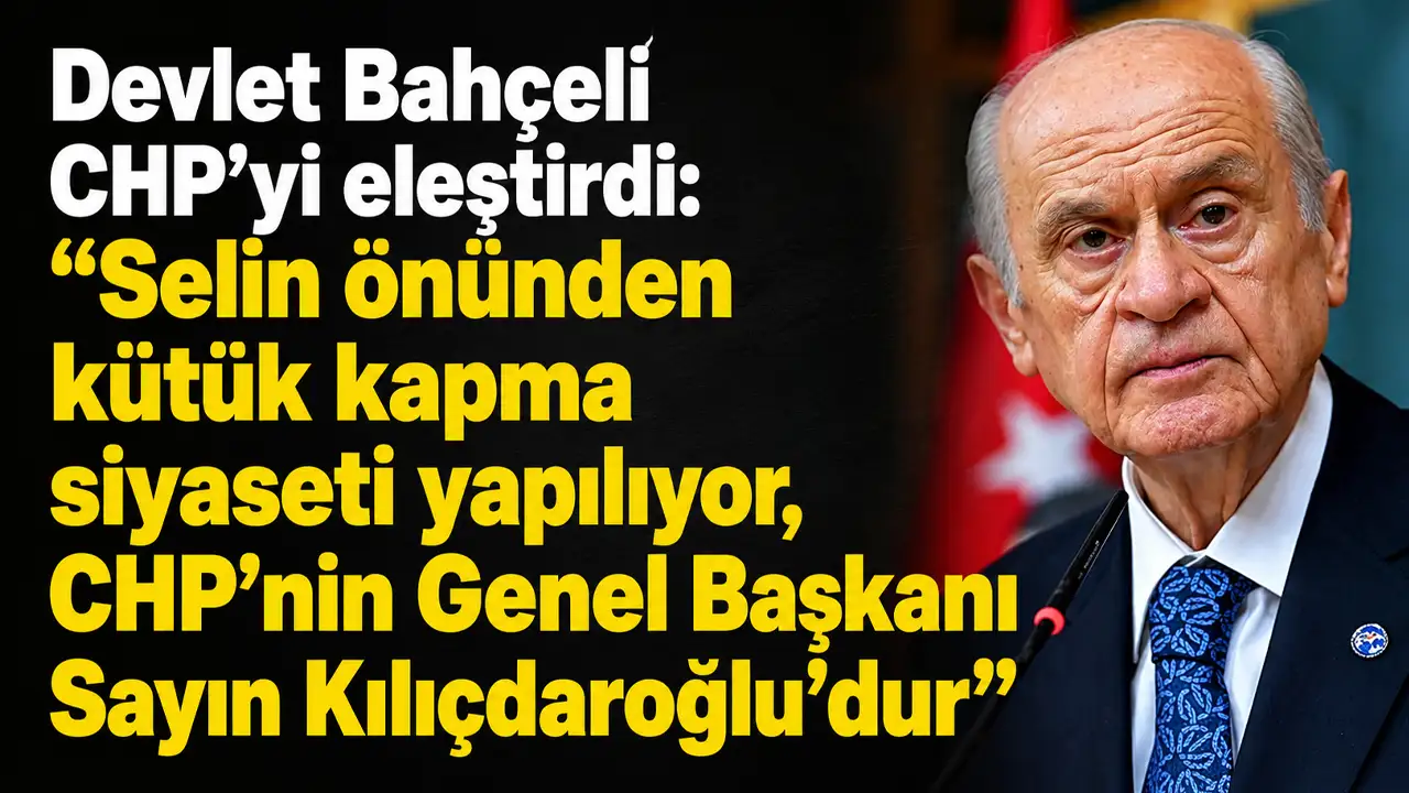 Devlet Bahçeli CHP'yi eleştirdi: “Selin önünden kütük kapma siyaseti yapılıyor