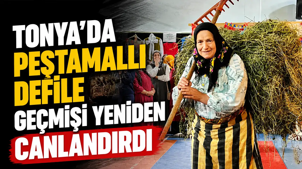 Tonya’da peştamallı defile geçmişi yeniden canlandırdı