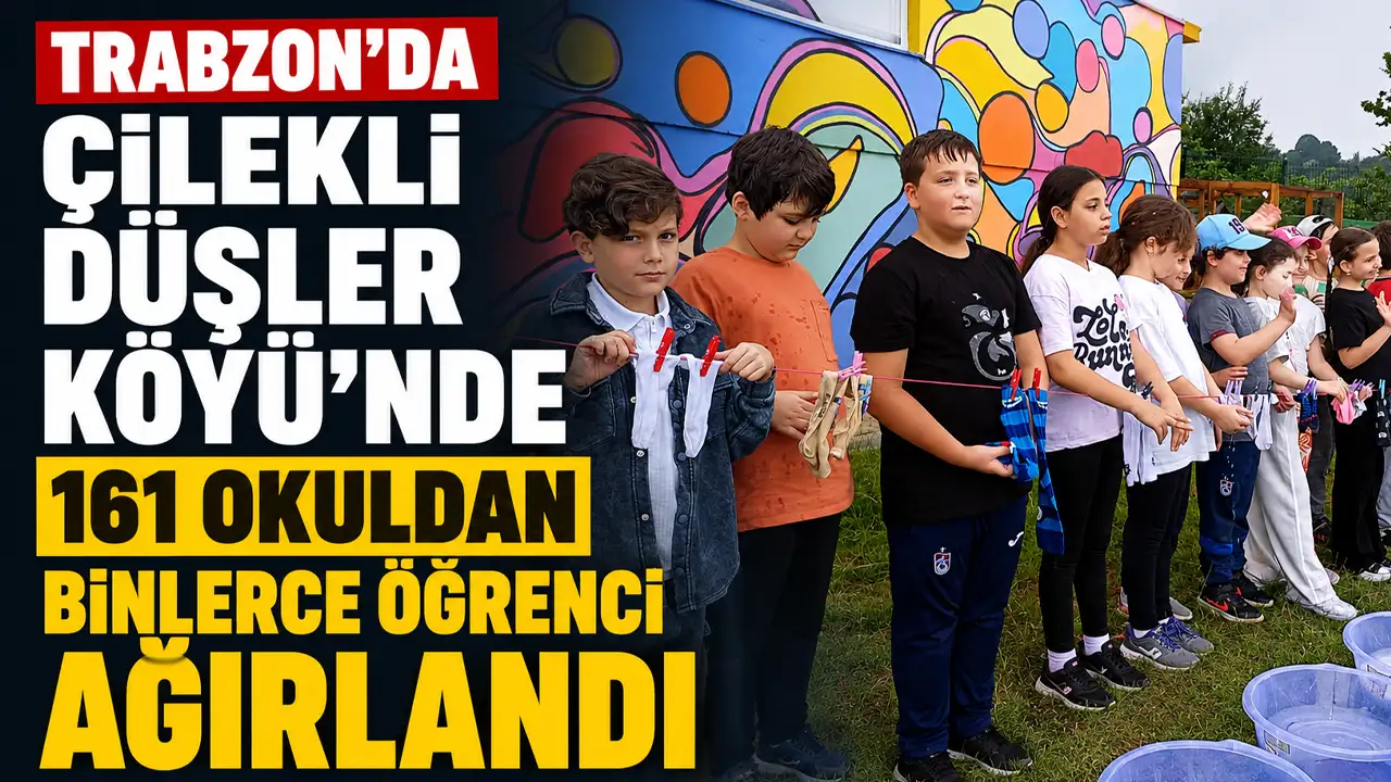 Trabzon'da Çilekli Düşler Köyü’nde 161 okuldan binlerce öğrenci ağırlandı
