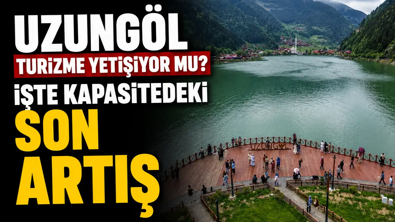 Uzungöl turizme yetişiyor mu? İşte kapasitedeki son artış