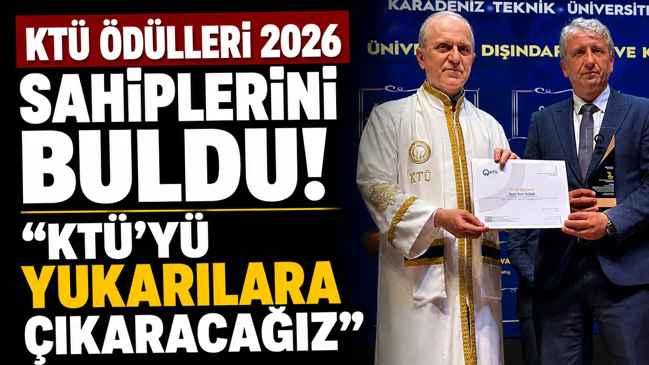 KTÜ Ödülleri 2026 sahiplerini buldu! “KTÜ'yü daha yukarılara çıkaracağız”