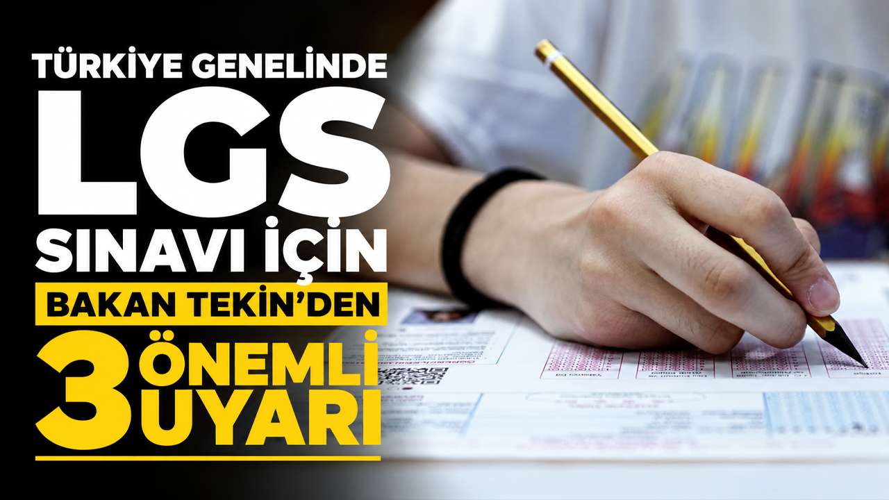 Türkiye genelindeki LGS sınavı için Bakan Tekin’den 3 önemli uyarı