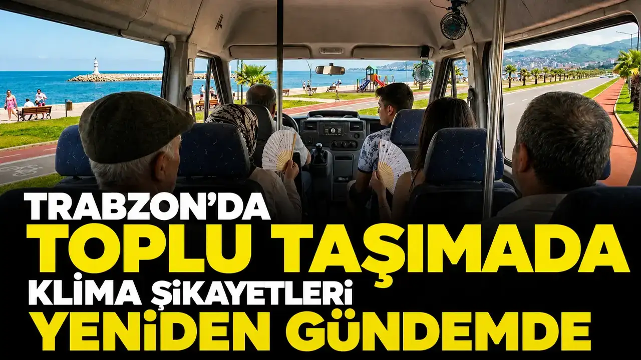 Trabzon’da toplu taşımada klima şikayetleri yeniden gündemde