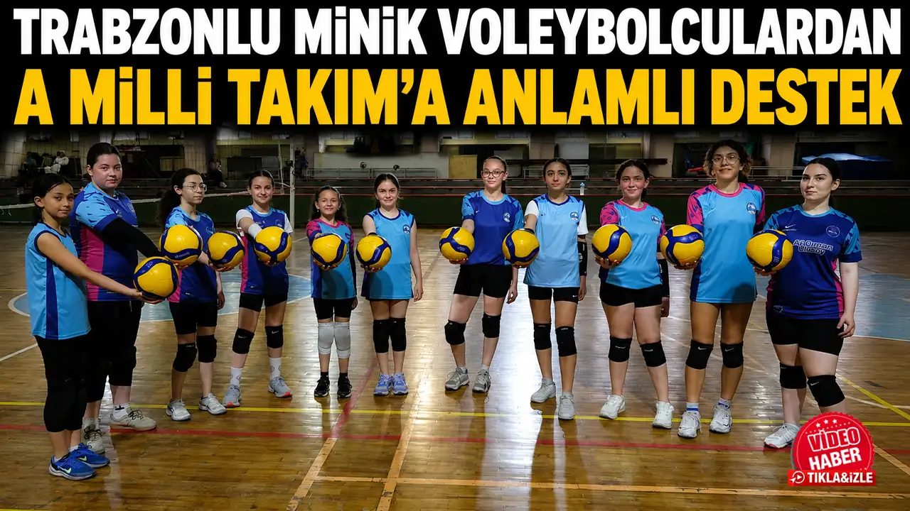 Trabzonlu minik voleybolculardan A Milli Takım’a anlamlı destek