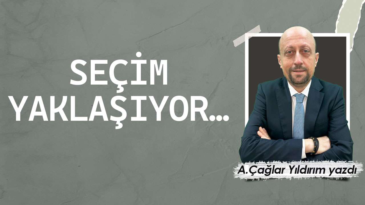 Seçim yaklaşıyor
