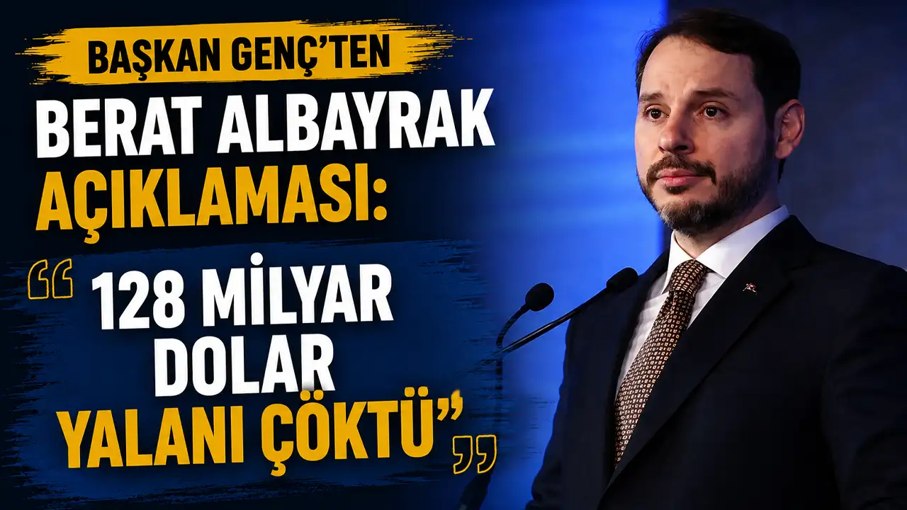 Başkan Genç'ten Berat Albayrak açıklaması: “128 milyar dolar yalanı çöktü”