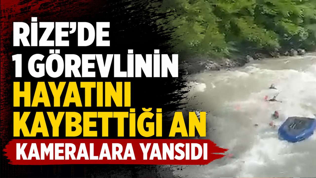 Rize'de 1 görevlinin hayatını kaybettiği an kameralara yansıdı