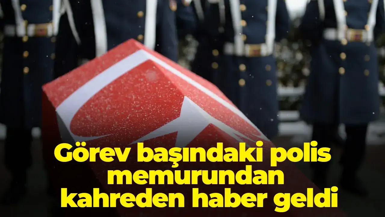 Muğla'da görev başındaki polis memurundan kahreden haber geldi