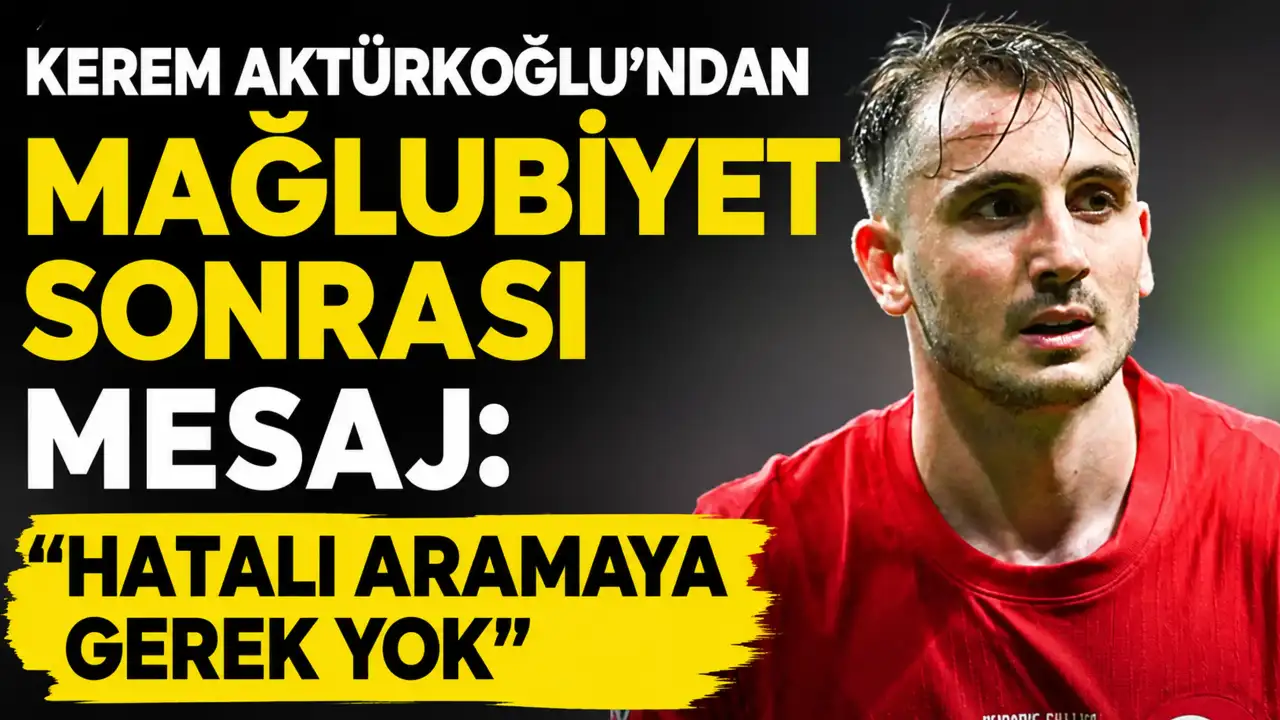 Kerem Aktürkoğlu'ndan mağlubiyet sonrası mesaj: 