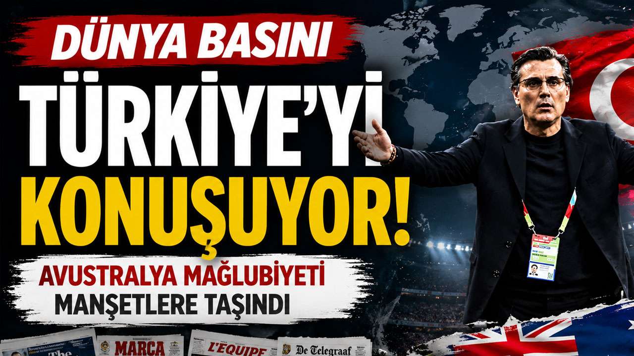 Dünya basını Türkiye'yi konuşuyor! Avustralya mağlubiyeti manşetlere taşındı