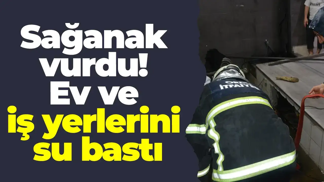 Ordu’yu sağanak vurdu! Ev ve iş yerlerini su bastı