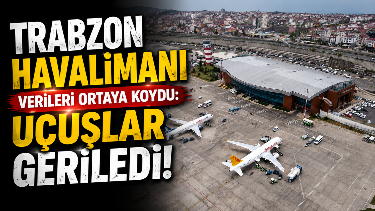 Trabzon Havalimanı verileri ortaya koydu: Uçuşlar geriledi