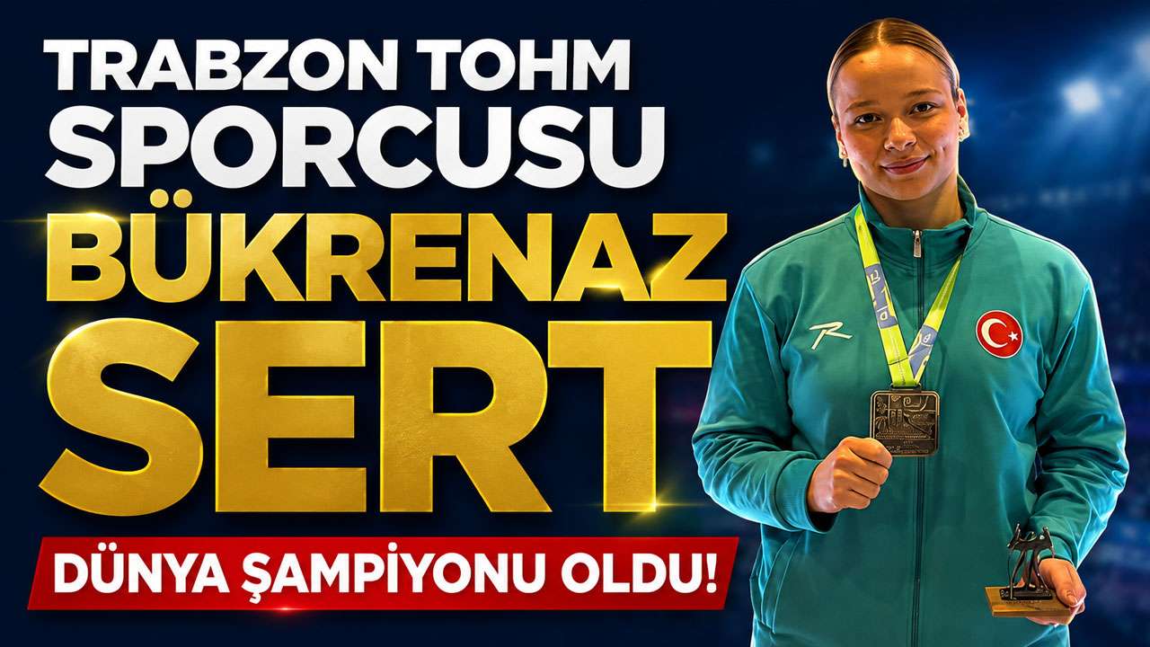 Trabzon TOHM sporcusu Bükrenaz Sert dünya şampiyonu oldu!
