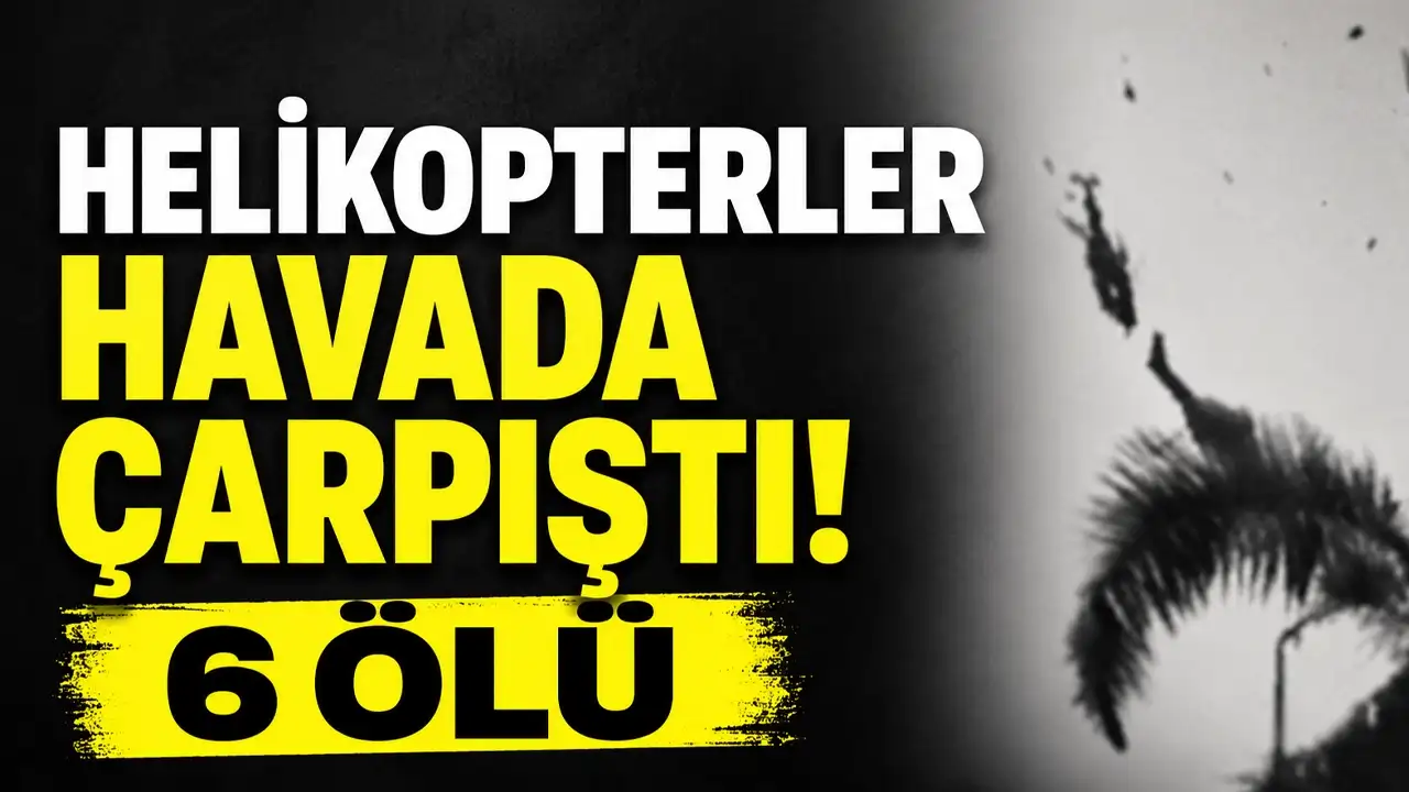 Helikopterler havada çarpıştı! 6 ölü