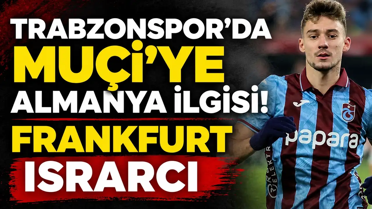 Trabzonspor’da Muçi’ye Almanya ilgisi! Frankfurt ısrarcı