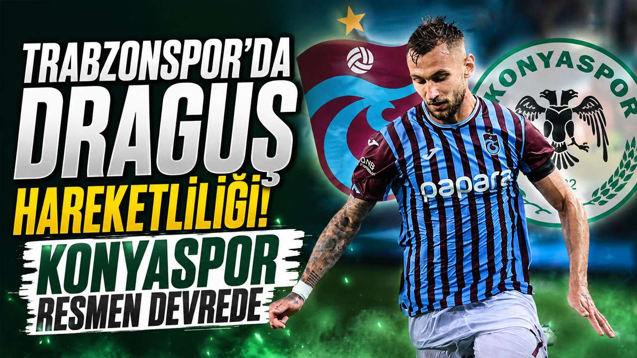 Trabzonspor'da Draguş hareketliliği! Konyaspor resmen devrede