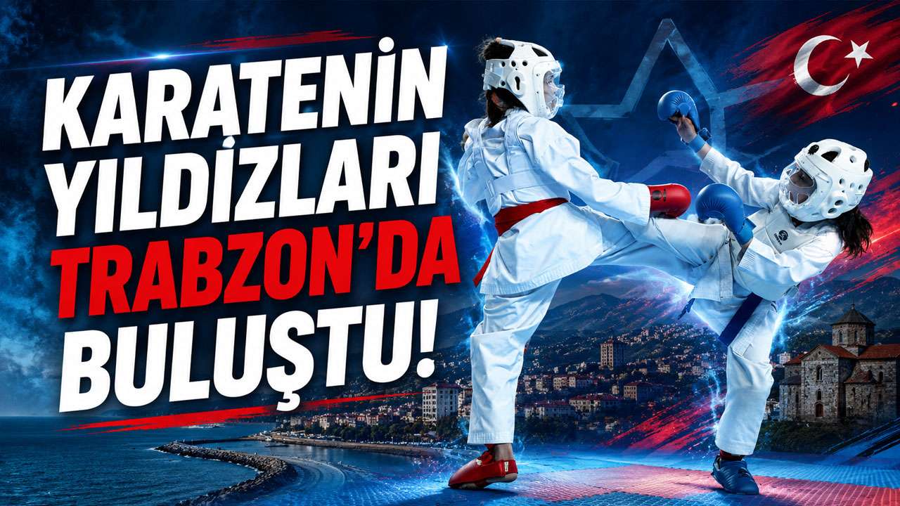 Karatenin yıldızları Trabzon’da buluştu!