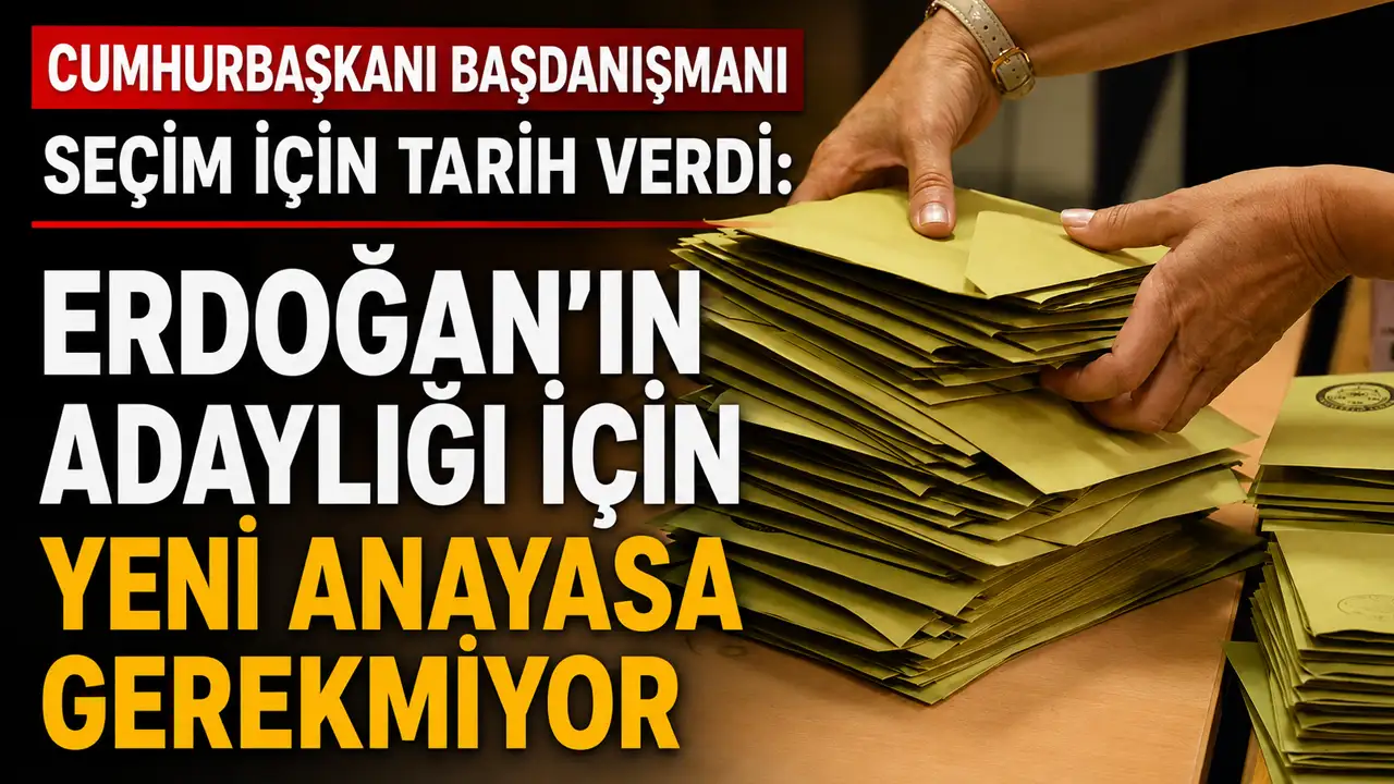 Cumhurbaşkanı Başdanışmanı seçim için tarih verdi: 