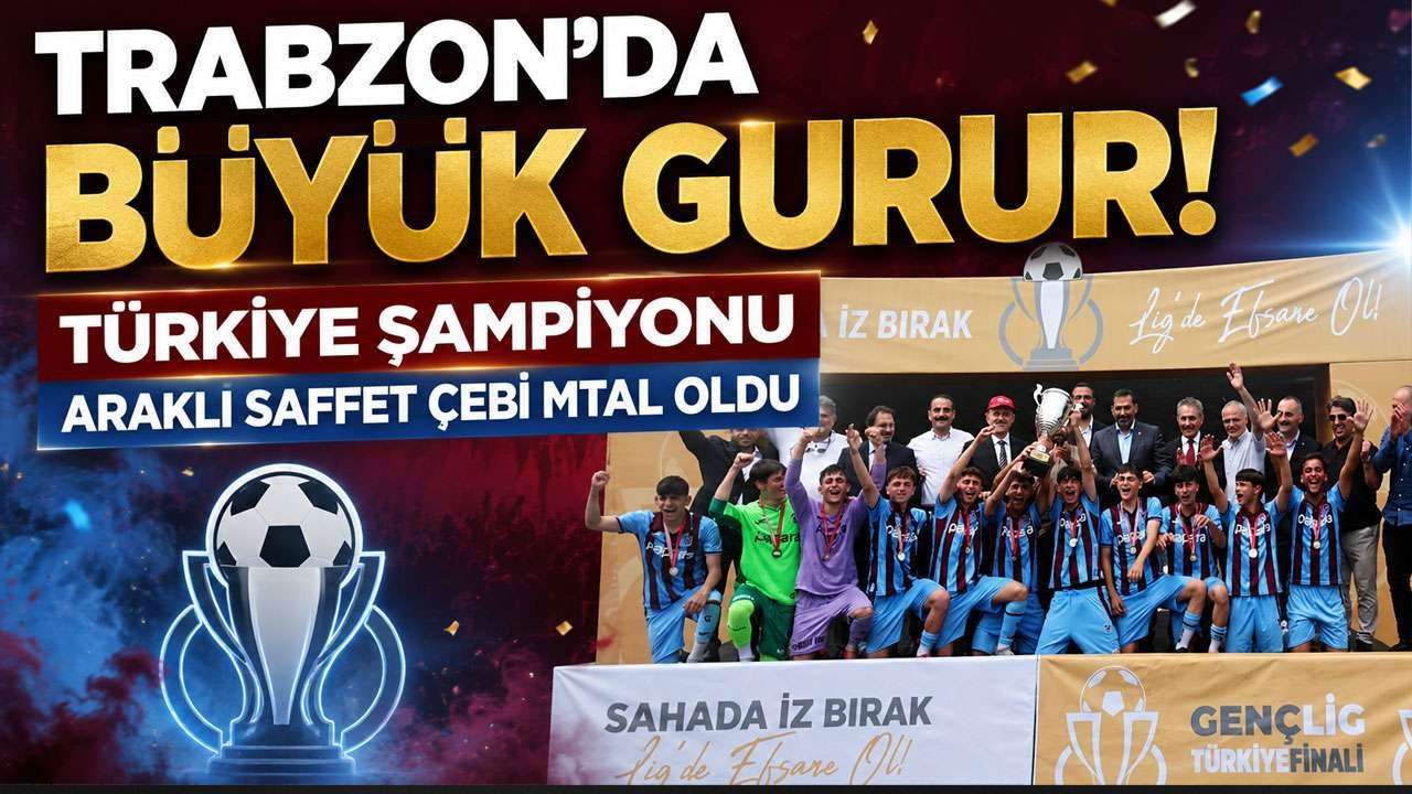 Trabzon'da büyük gurur! Türkiye şampiyonu Araklı Saffet Çebi MTAL oldu