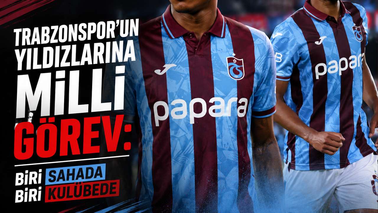 Trabzonspor'un yıldızlarına milli görev: Biri sahada biri kulübede