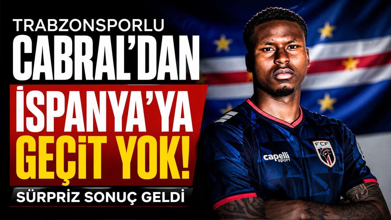 Trabzonsporlu Cabral’dan İspanya’ya geçit yok! Sürpriz sonuç geldi