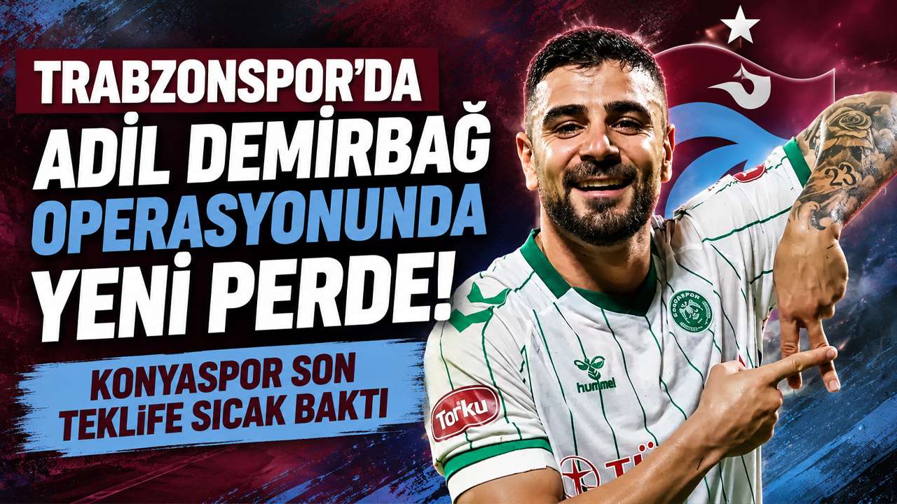 Trabzonspor'da Adil Demirbağ operasyonunda yeni perde! Konyaspor son teklife sıcak baktı