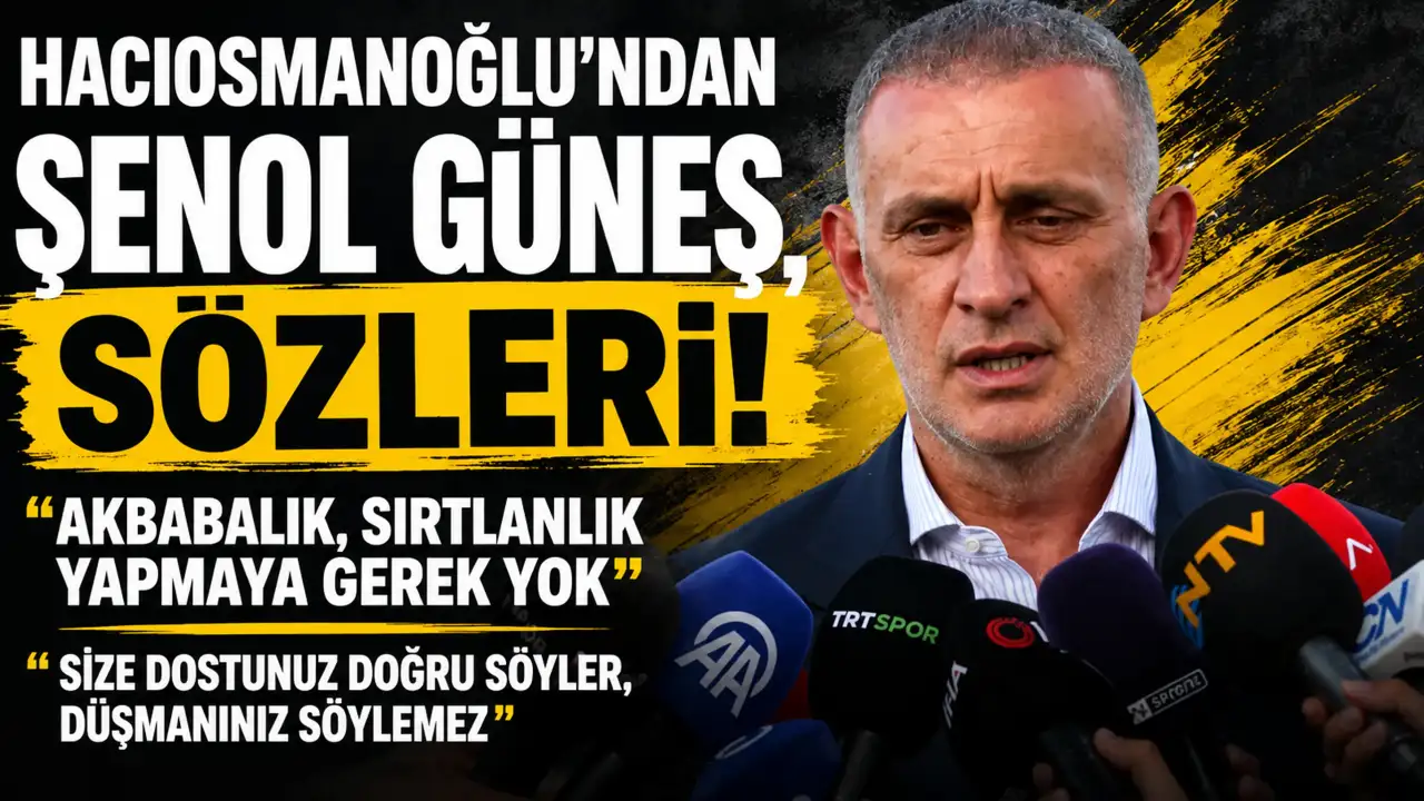 Hacıosmanoğlu’ndan Şenol Güneş sözleri!