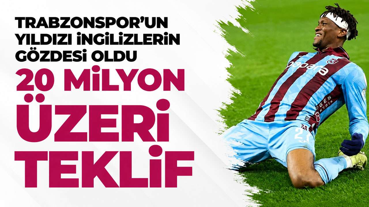 Trabzonspor'un yıldızı İngilizlerin gözdesi! 20 Milyon Euro üstü teklif