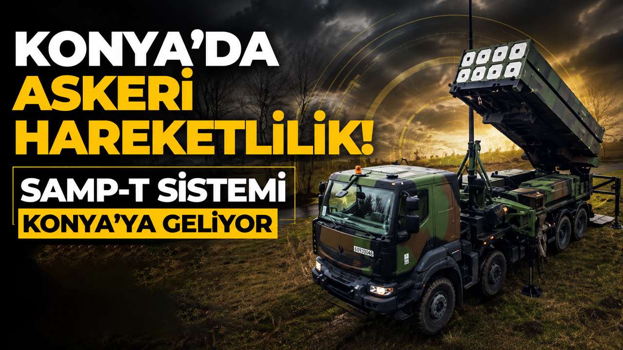 Konya’da askeri hareketlilik! SAMP-T sistemi Konya’ya geliyor