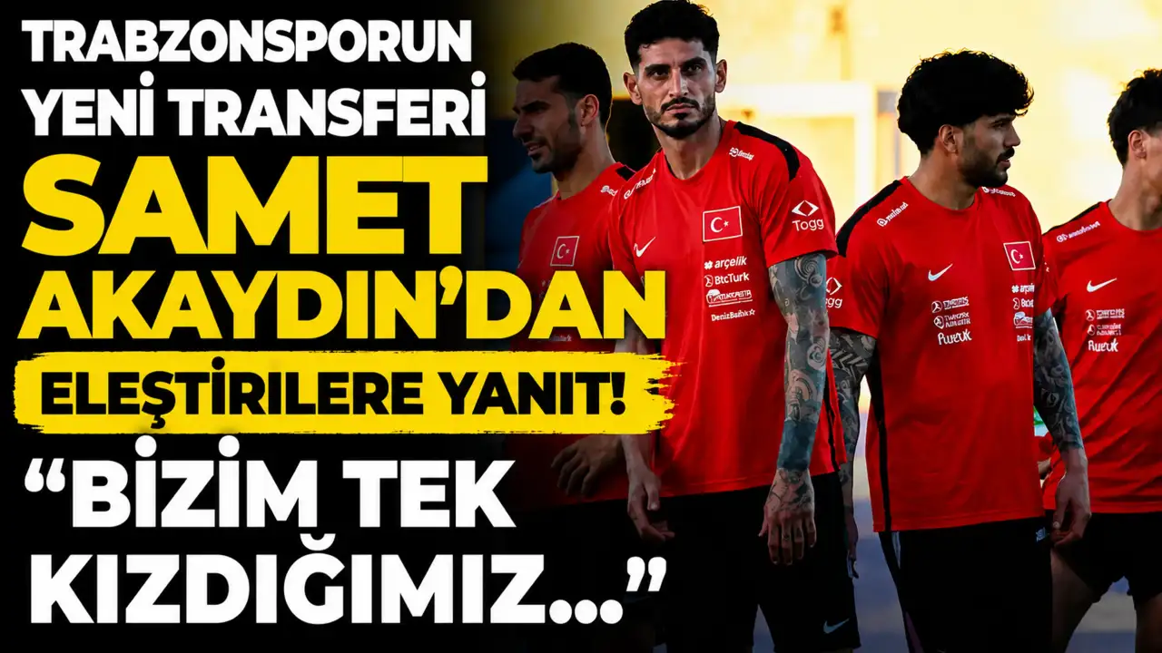 Samet Akaydin'dan eleştirilere yanıt: "Bizim tek kızdığımız konu bu"