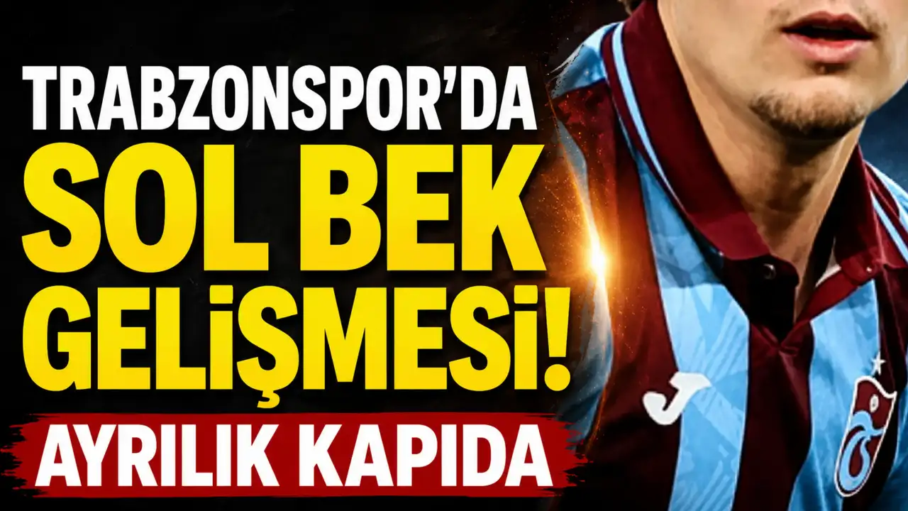 Trabzonspor'da sol bek gelişmesi! Ayrılık kapıda